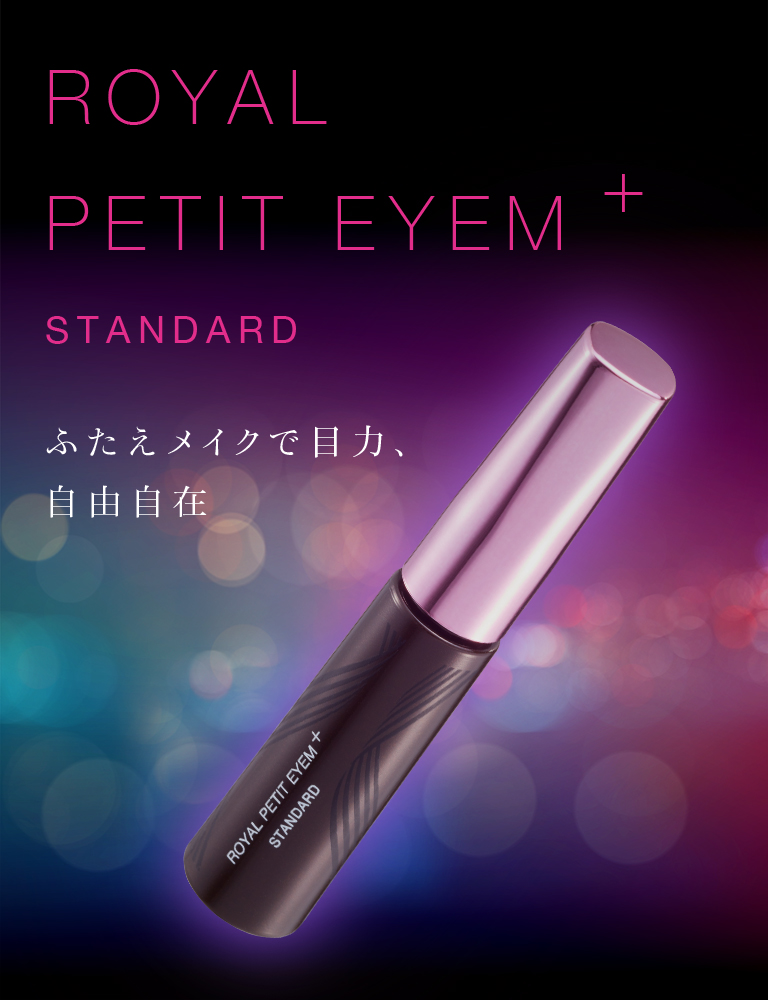 ROYAL PETIT EYEM + STANDARD